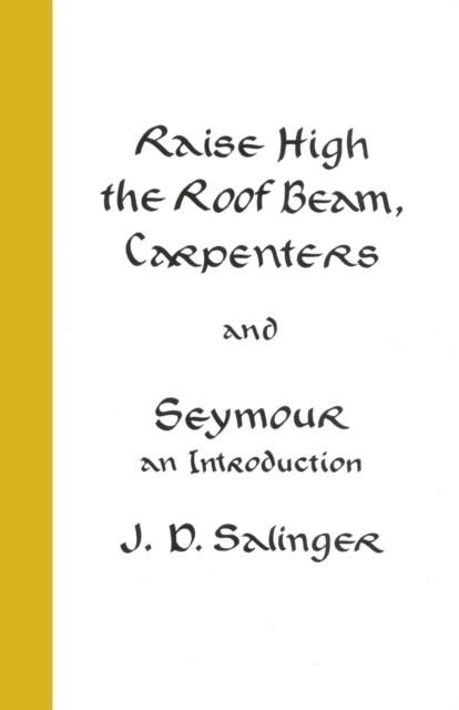 RAISE HIGH THE ROOF BEAM, CARPENTERS | 9781785152115 | J D SALINGER