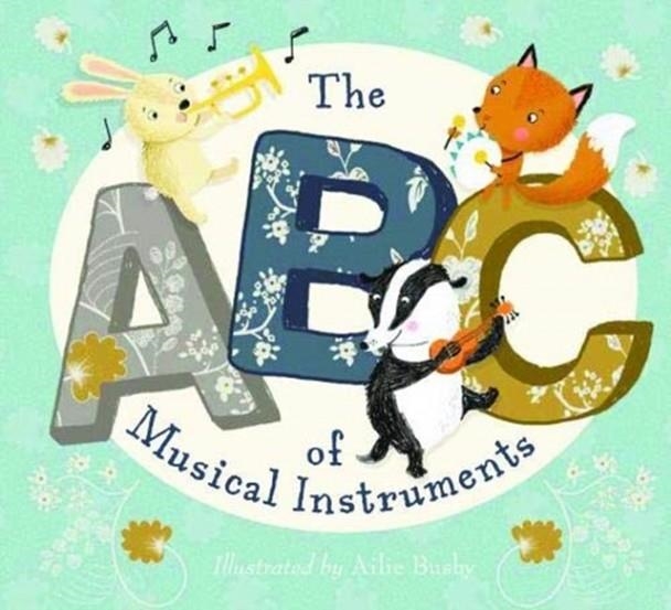 THE ABC OF MUSICAL INSTRUMENTS | 9781912076451 | AILIE BUSBY