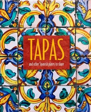 TAPAS AND OTHER SPANISH PLATES TO SHARE | 9781788790772 | RYLAND PETERS AND SMALL