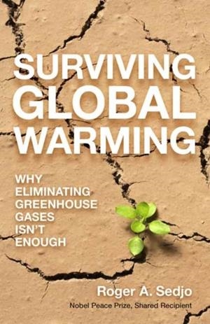 SURVIVING GLOBAL WARMING | 9781633885288 | ROGER A SEDJO