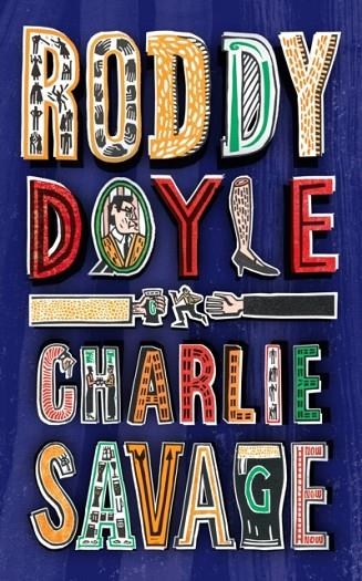 CHARLIE SAVAGE | 9781787331181 | RODDY DOYLE