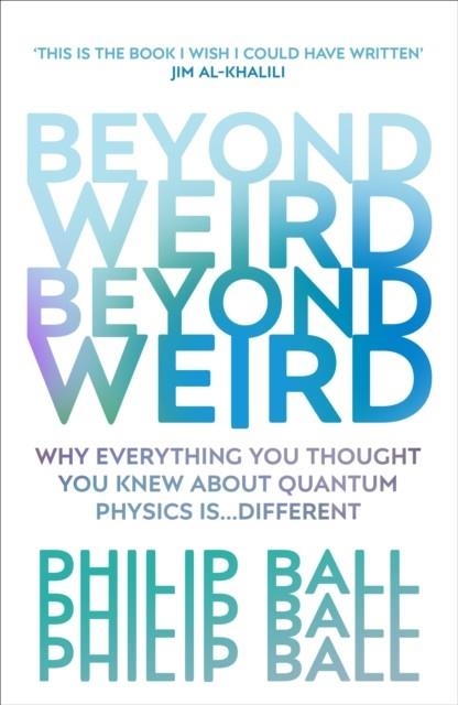 BEYOND WEIRD | 9781784706081 | PHILIP BALL