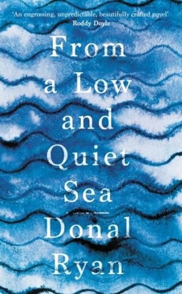 FROM A LOW AND QUIET SEA | 9781784160265 | DONAL RYAN
