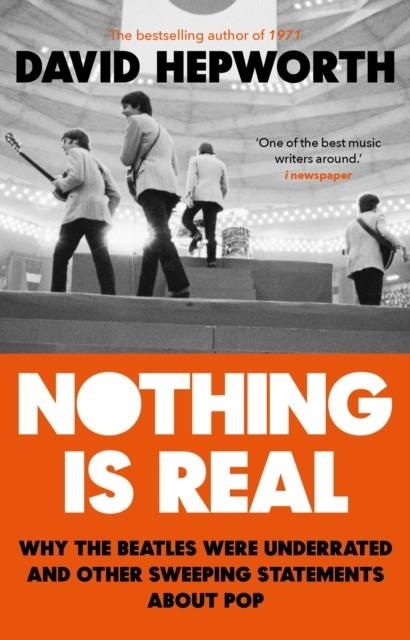 NOTHING IS REAL | 9781784164072 | DAVID HEPWORTH