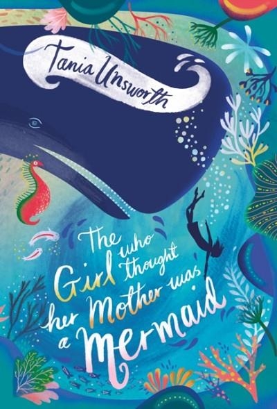 THE GIRL WHO THOUGHT HER MOTHER WAS A MERMAID | 9781788541688 | TANIA UNSWORTH