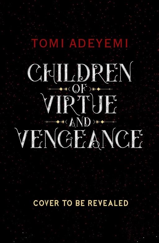 CHILDREN OF VIRTUE AND VENGEANCE | 9781250232441 | TOMI ADEYEMI