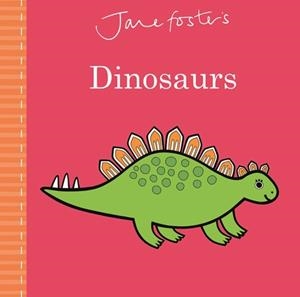 JANE FOSTER'S DINOSAURS | 9781787413634 | JANE FOSTER