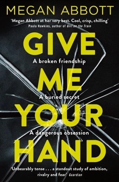 GIVE ME YOUR HAND | 9781509855698 | MEGAN ABBOTT