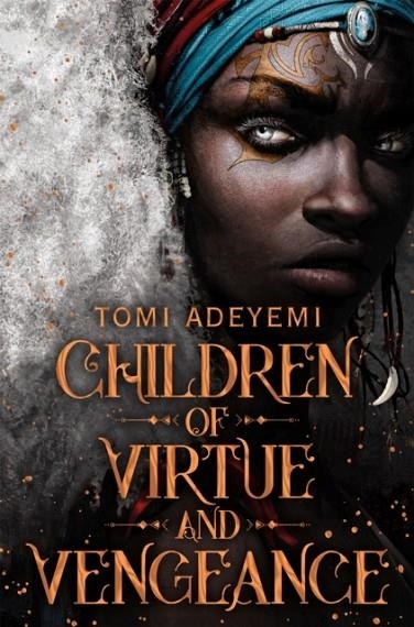 CHILDREN OF VIRTUE AND VENGEANCE | 9781509899456 | TOMI ADEYEMI