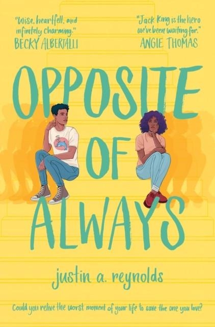 OPPOSITE OF ALWAYS | 9781509870042 | JUSTIN A REYNOLDS