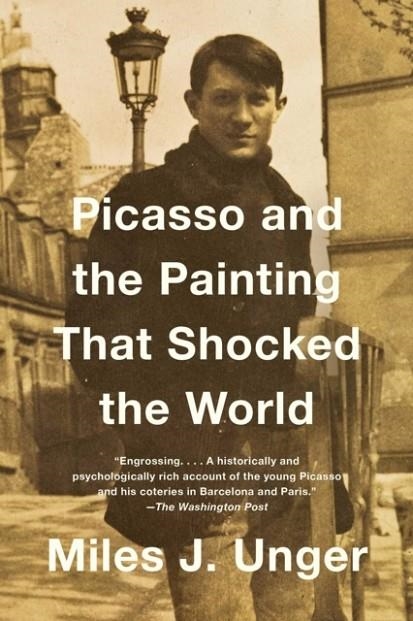 PICASSO AND THE PAINTING THAT SHOCKED THE WORLD | 9781476794228 | MILES J UNGER