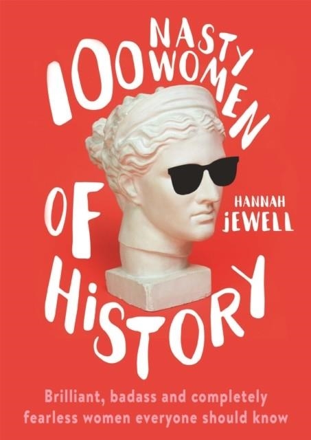 100 NASTY WOMEN OF HISTORY | 9781473671249 | HANNAH JEWELL