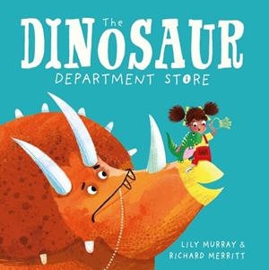 THE DINOSAUR DEPARTMENT STORE | 9781780555966 | LILY MURRAY/RICHARD MERRITT