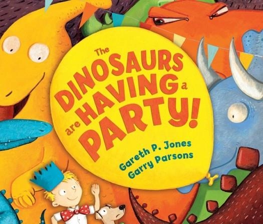 THE DINOSAURS ARE HAVING A PARTY! | 9781783440375 | GARETH P JONES