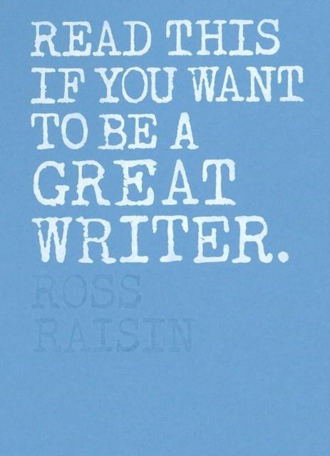 READ THIS IF YOU WANT TO BE A GREAT WRITER | 9781786271976 | RAISIN ROSS