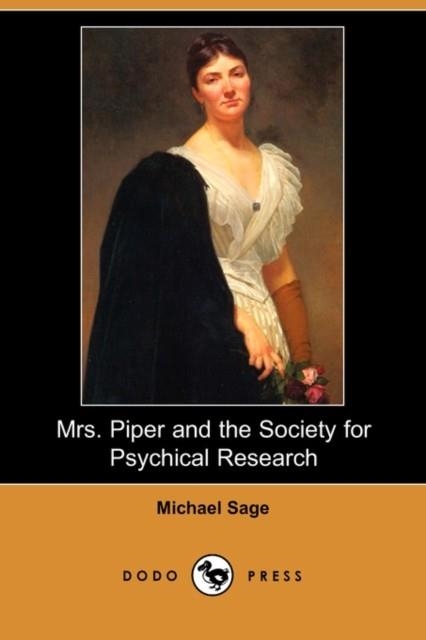 MRS. PIPER AND THE SOCIETY FOR PSYCHICAL RESEARCH | 9781406542783 | MICHAEL M SAGE