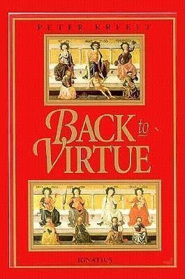 BACK TO VIRTUE | 9780898704228 | PETER J KREEFT