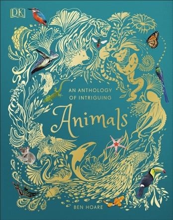 AN ANTHOLOGY OF INTRIGUING ANIMALS | 9780241334393 | BEN HOARE