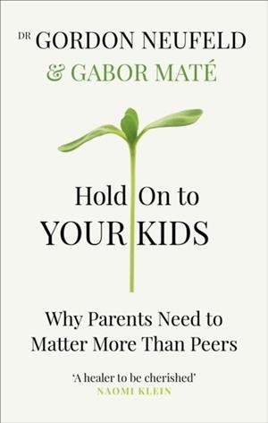 HOLD ON TO YOUR KIDS | 9781785042195 | GABOR MATE/GORDON NEUFELD
