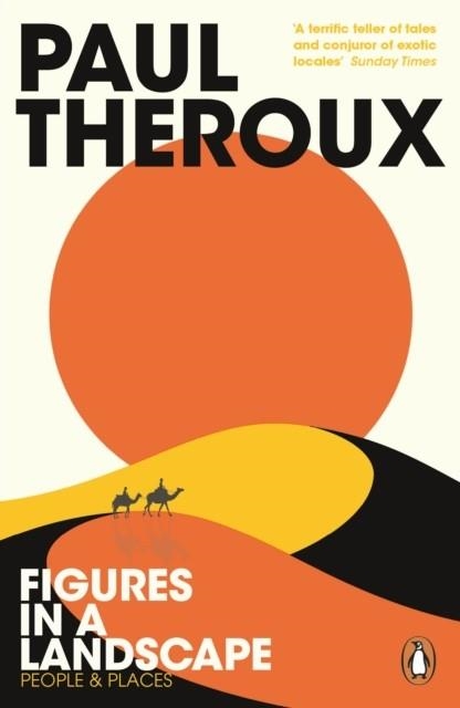 FIGURES IN A LANDSCAPE | 9780241977507 | PAUL THEROUX