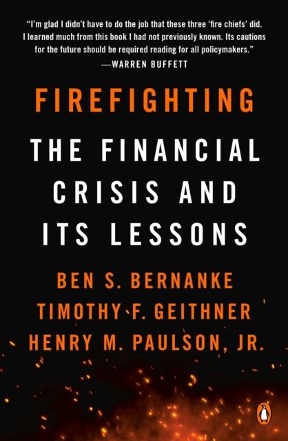 FIREFIGHTING | 9780143134480 | BEN S BERNANKE/TIMOTHY F GEITHNER/JR HENRY M PAULSON