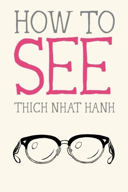 HOW TO SEE | 9781946764331 | THICH NHAT HANH