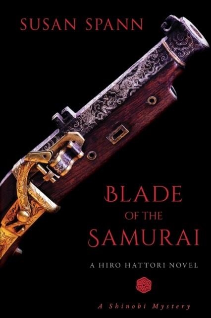 BLADE OF THE SAMURAI: A HIRO HATTORI NOVEL | 9781633885462 | SUSAN SPANN