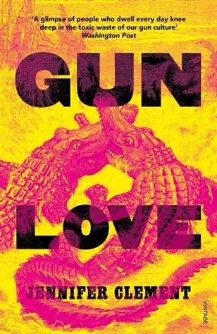 GUN LOVE | 9781784706760 | JENNIFER CLEMENT