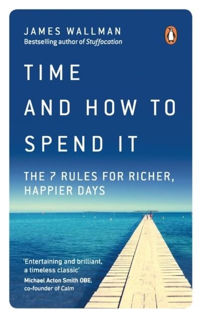 TIME AND HOW TO SPEND IT | 9780753552650 | JAMES WALLMAN