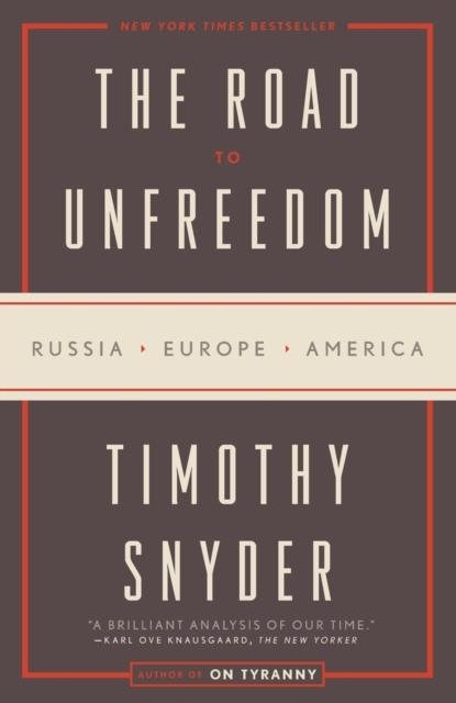 THE ROAD TO UNFREEDOM | 9780525574477 | TIMOTHY SNYDER