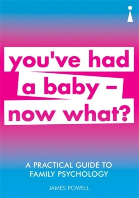 YOU'VE HAD A BABY - NOW WHAT? | 9781785784729 | JAMES POWELL