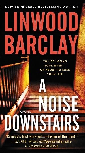 A NOISE DOWNSTAIRS | 9780062906120 | LINWOOD BARCLAY