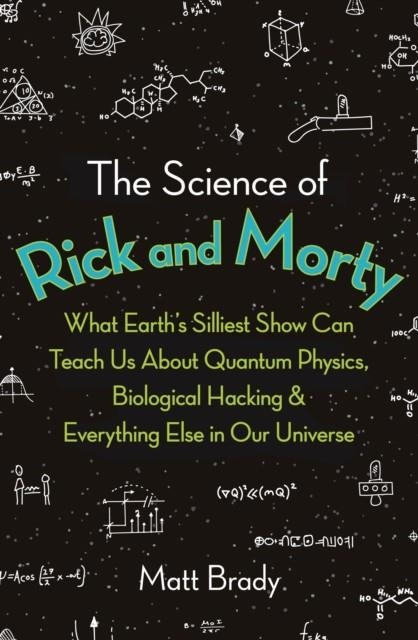 THE SCIENCE OF RICK AND MORTY | 9781788701464 | MATT BRADY