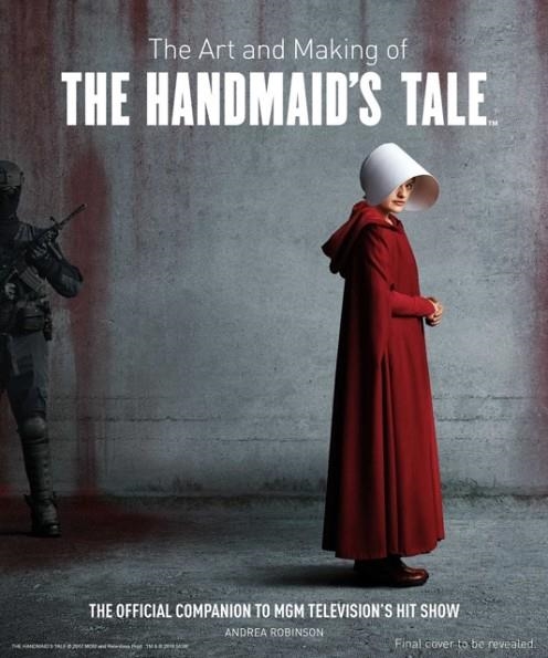 THE ART AND MAKING OF THE HANDMAID'S TALE | 9781683836148 | ANDREA ROBINSON