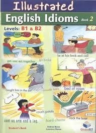 ILLUSTRATED IDIOMS BOOK2 - B1/B2 - SSE | 9781781641002