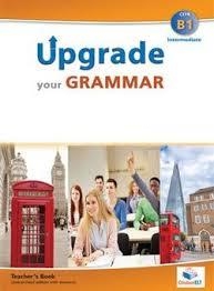 UPGRADE YOUR GRAMMAR - LEVEL B1 – TB | 9781781642658