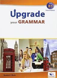 UPGRADE YOUR GRAMMAR - LEVEL B1 – SB | 9781781642641