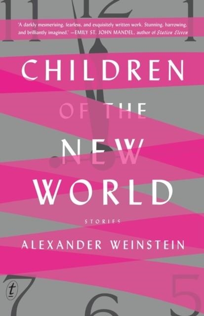 CHILDREN OF THE NEW WORLD | 9781925498387 | ALEXANDER WEINSTEIN