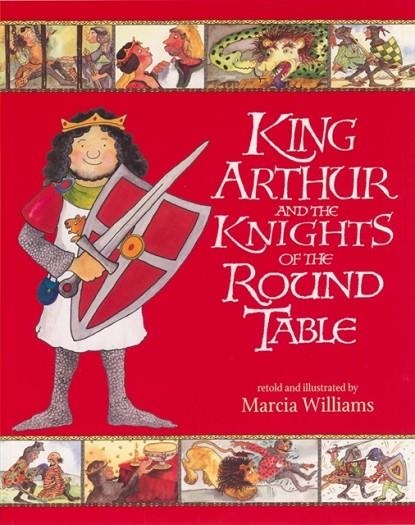 KING ARTHUR AND THE KNIGHTS OF THE ROUND TABLE | 9781406318661 | MARCIA WILLIAMS