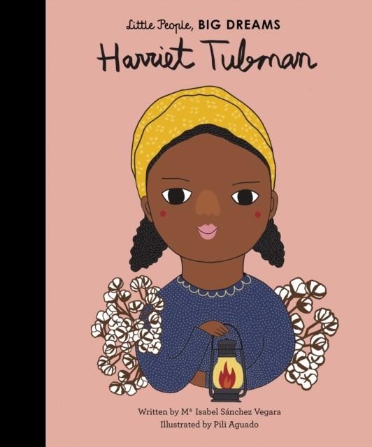 LITTLE PEOPLE, BIG DREAMS 14: HARRIET TUBMAN | 9781786032898 | MARIA ISABEL SANCHEZ VEGARA