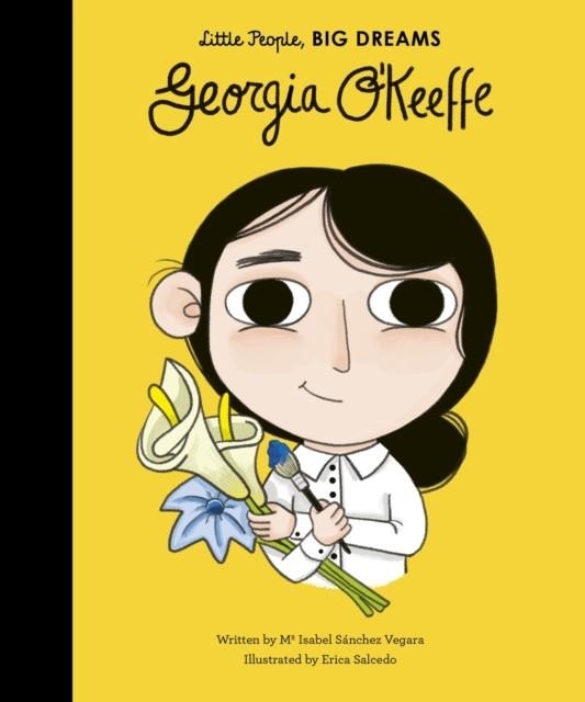 LITTLE PEOPLE, BIG DREAMS 13: GEORGIA O'KEEFFE | 9781786031211 | MARIA ISABEL SANCHEZ VEGARA