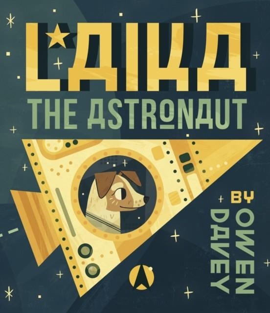 LAIKA THE ASTRONAUT | 9781783700271 | OWEN DAVEY