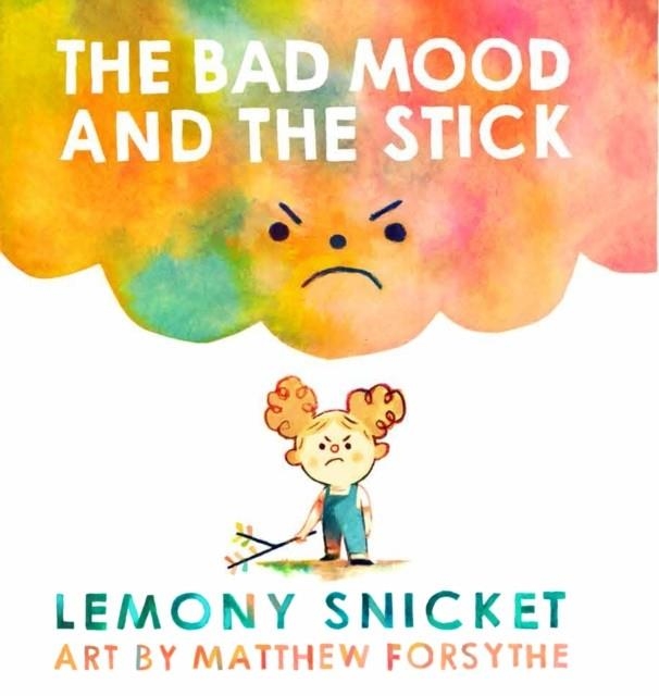 THE BAD MOOD AND THE STICK | 9781783446421 | LEMONY SNICKET