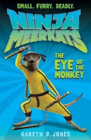 NINJA MEERKATS 2: THE EYE OF THE MONKEY | 9781847151933