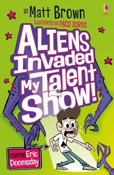 ALIENS INVADED MY TALENT SHOW! | 9781474933667 | MATT BROWN