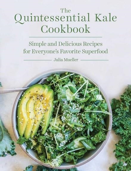 THE QUINTESSENTIAL KALE COOKBOOK | 9781510738164 | JULIA MUELLER