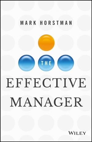 THE EFFECTIVE MANAGER | 9781119244608 | MARK HORSTMAN