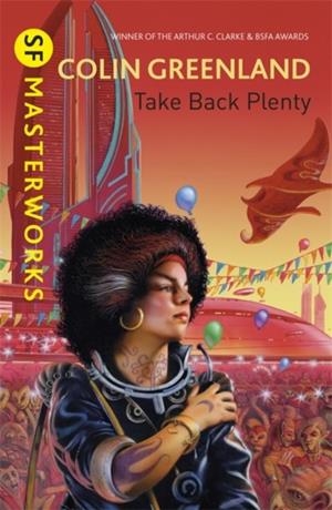 TAKE BACK PLENTY | 9780575119529 | COLIN GREENLAND