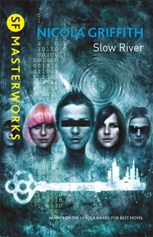 SLOW RIVER | 9780575118256 | NICOLA GRIFFITH