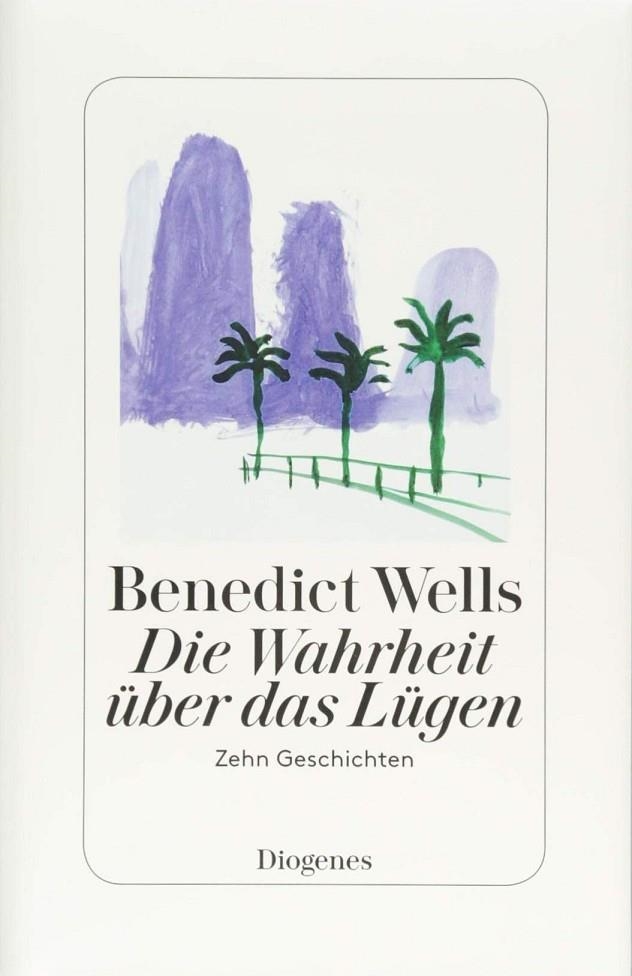 DIE WAHRHEIT ÜBER DAS LÜGEN | 9783257070309 | BENEDICT WELLS